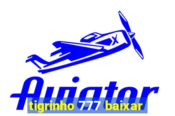 tigrinho 777 baixar